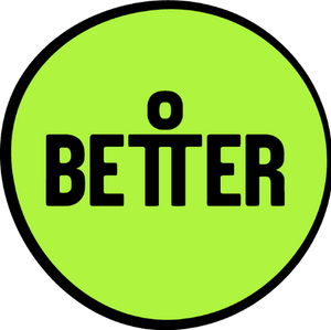 Better